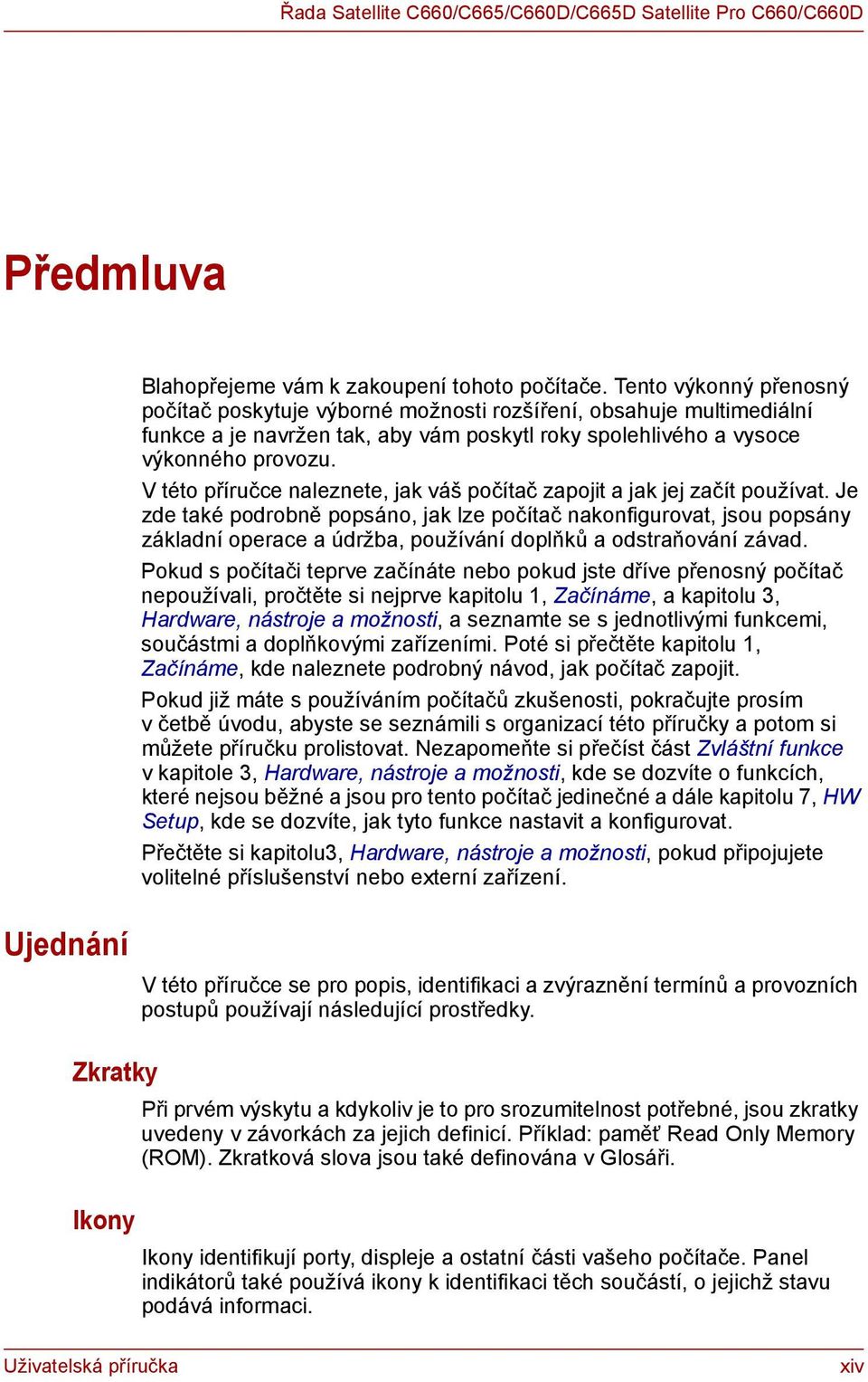 V této příručce naleznete, jak váš počítač zapojit a jak jej začít používat.