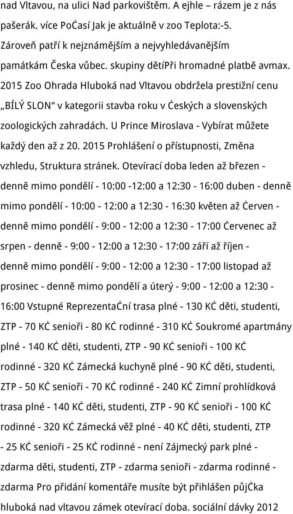 U Prince Miroslava - Vybírat můžete každý den až z 20. 2015 Prohlášení o přístupnosti, Změna vzhledu, Struktura stránek.