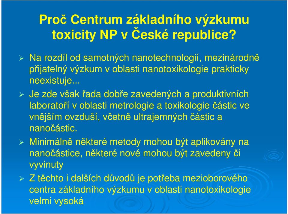 .. Je zde však řada dobře zavedených a produktivních laboratoří v oblasti metrologie a toxikologie částic ve vnějším ovzduší, včetně