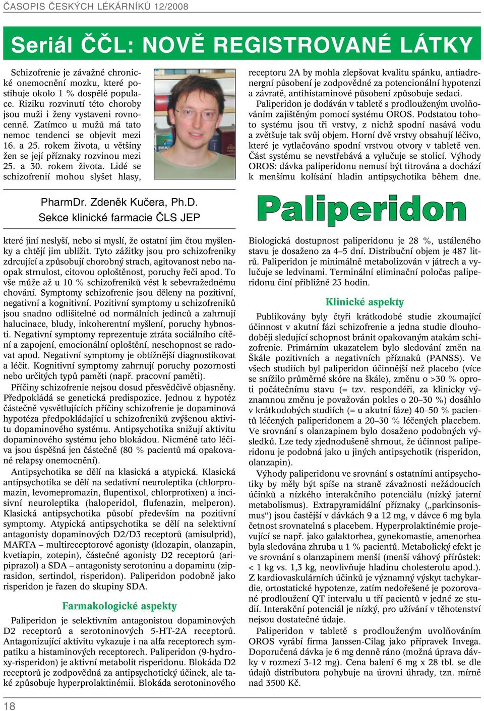 Zdenûk Kuãera, Ph.D. Sekce klinické farmacie âls JEP které jiní nesly í, nebo si myslí, Ïe ostatní jim ãtou my lenky a chtûjí jim ublíïit.
