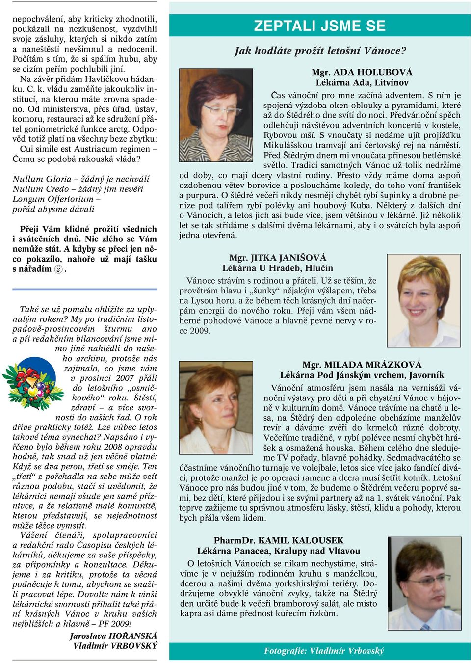Od ministerstva, pfies úfiad, ústav, komoru, restauraci aï ke sdruïení pfiátel goniometrické funkce arctg.