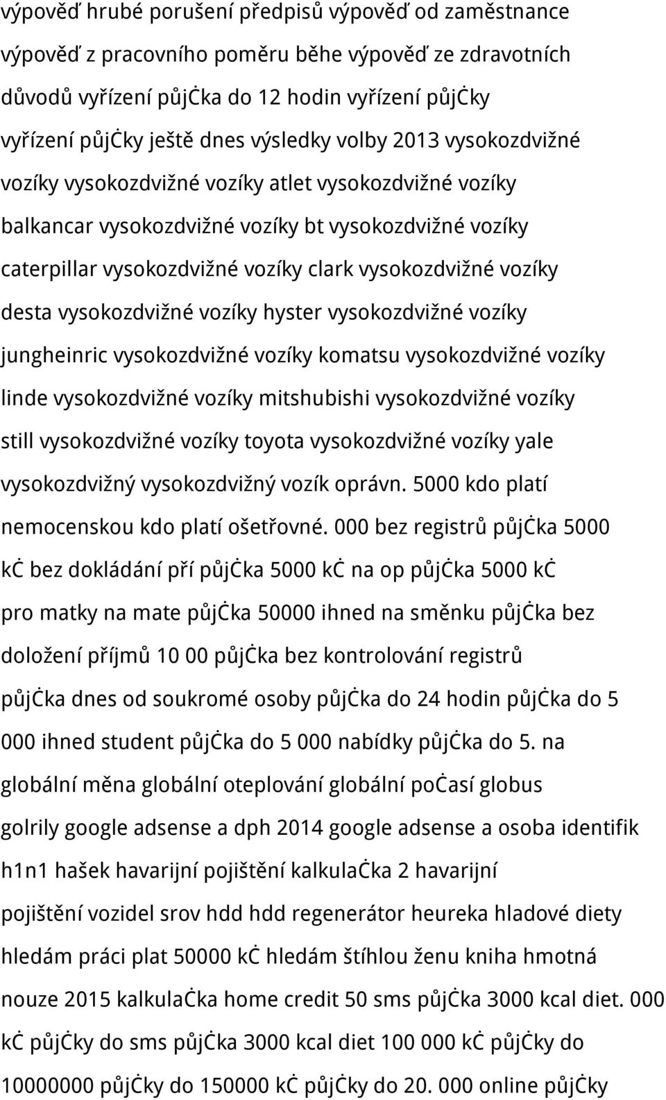 desta vysokozdvižné vozíky hyster vysokozdvižné vozíky jungheinric vysokozdvižné vozíky komatsu vysokozdvižné vozíky linde vysokozdvižné vozíky mitshubishi vysokozdvižné vozíky still vysokozdvižné