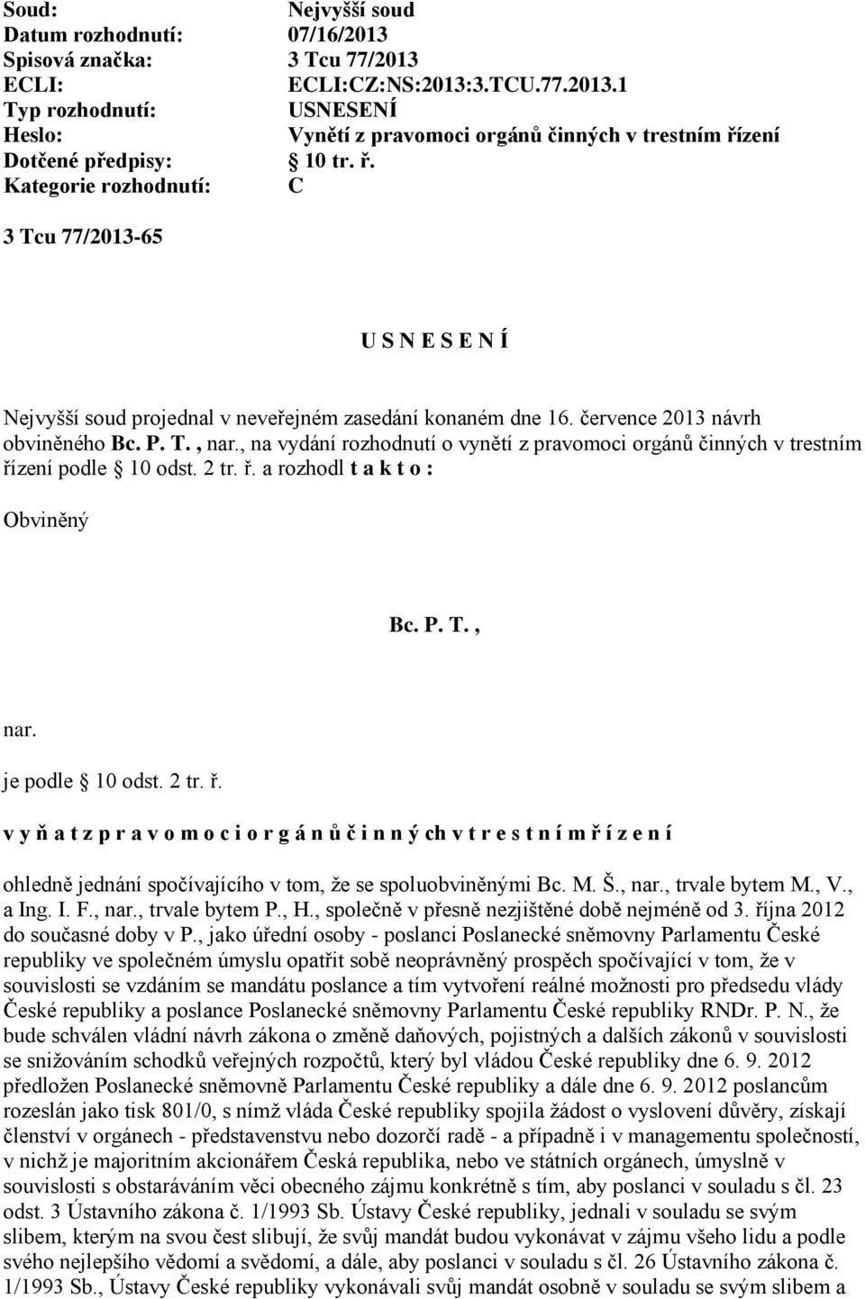 , na vydání rozhodnutí o vynětí z pravomoci orgánů činných v trestním ří