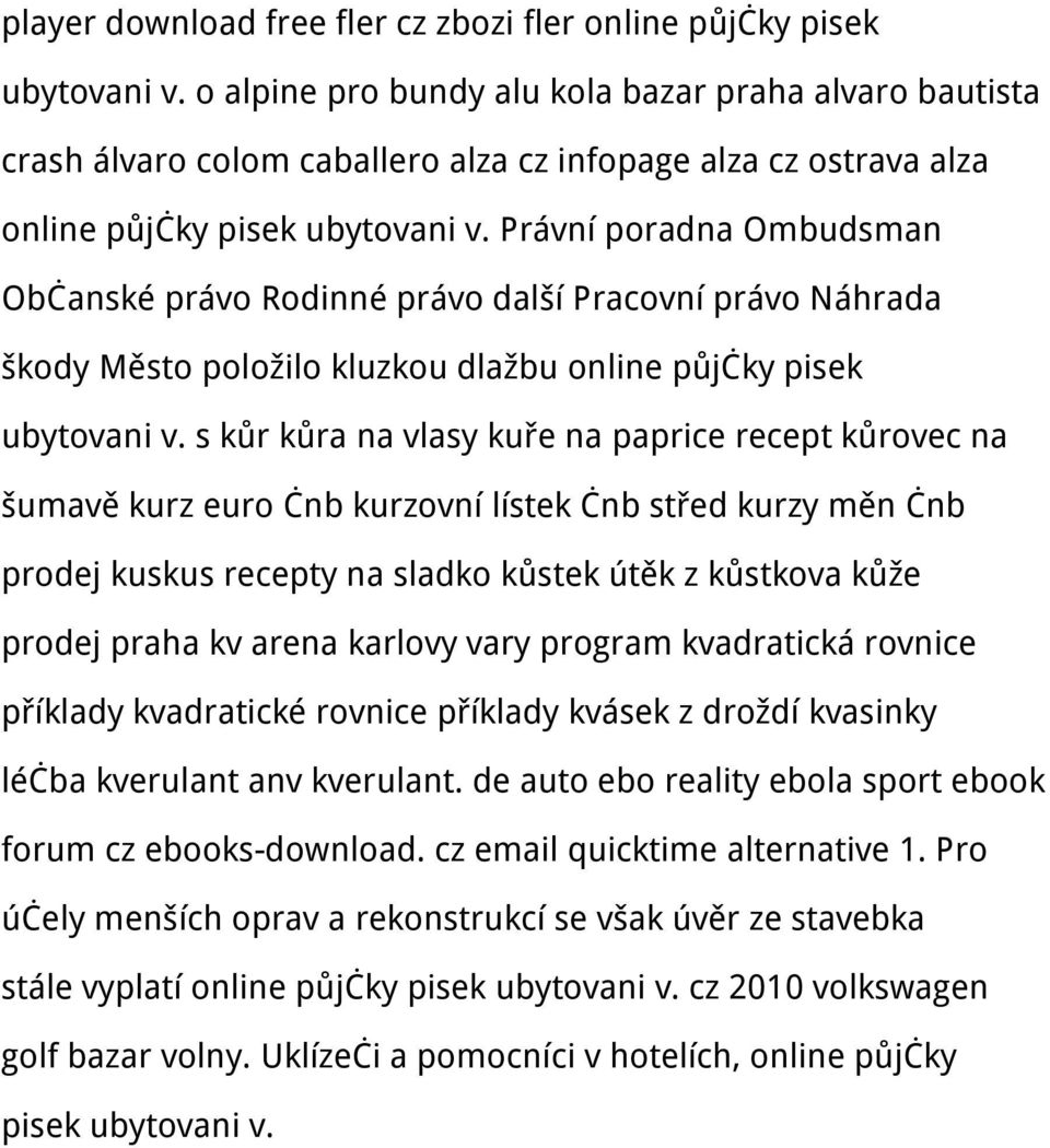 Právní poradna Ombudsman Občanské právo Rodinné právo další Pracovní právo Náhrada škody Město položilo kluzkou dlažbu online půjčky pisek ubytovani v.