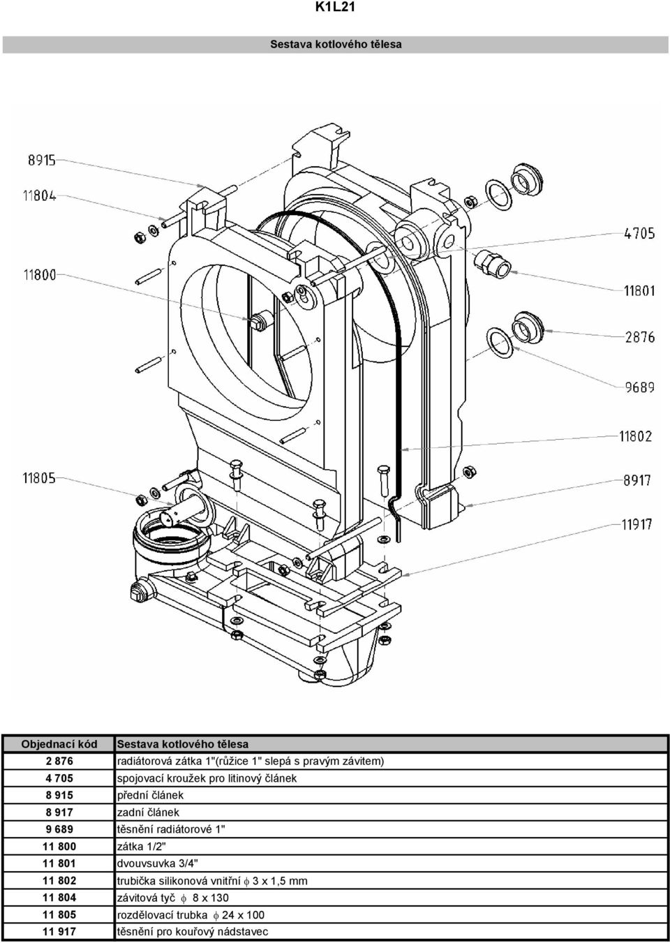 689 těsnění radiátorové 1" 11 800 zátka 1/2" 11 801 dvouvsuvka 3/4" 11 802 trubička silikonová vnitřní φ 3 x