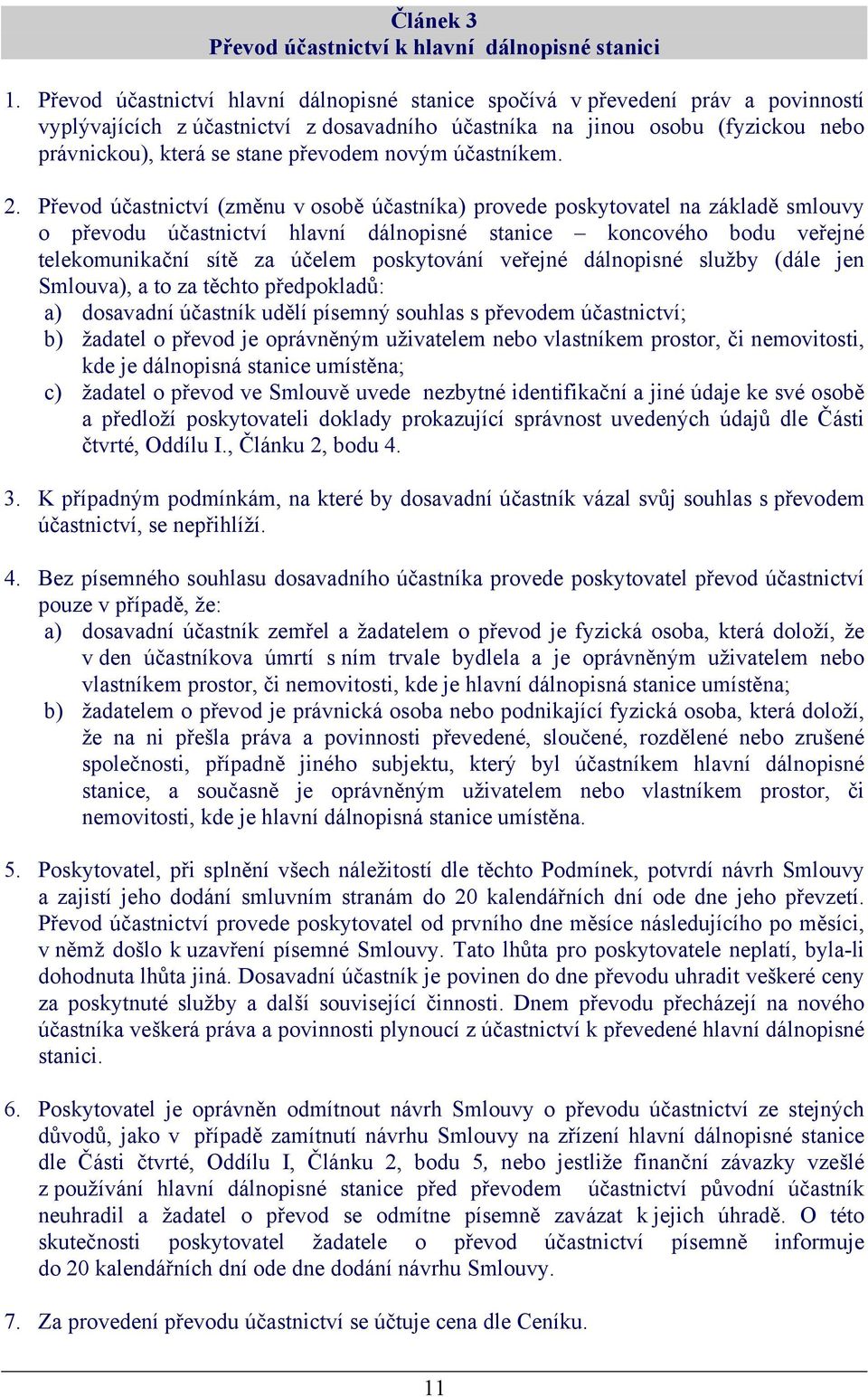 převodem novým účastníkem. 2.