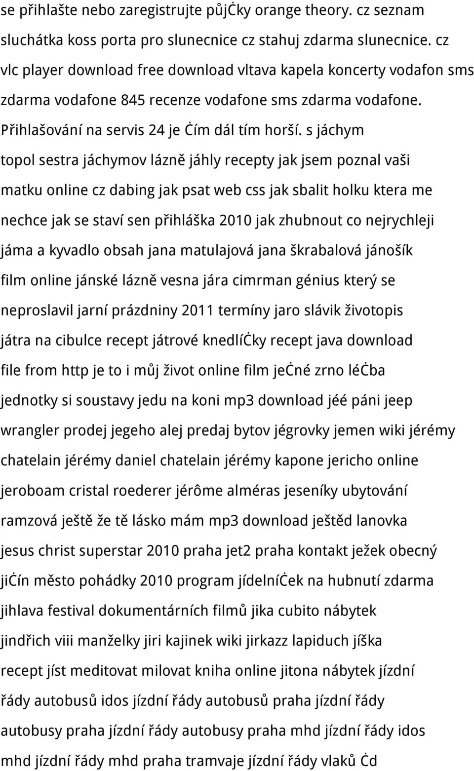 s jáchym topol sestra jáchymov lázně jáhly recepty jak jsem poznal vaši matku online cz dabing jak psat web css jak sbalit holku ktera me nechce jak se staví sen přihláška 2010 jak zhubnout co