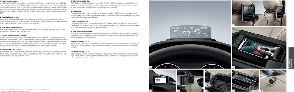 Ovládání prostřednictvím smartphonu, pomocí bezplatné aplikace (pro zařízení Android a ios), nebo volitelné navigace BMW Integrated, která bude pravděpodobně k dispozici pro Evropu, Čínu a Severní