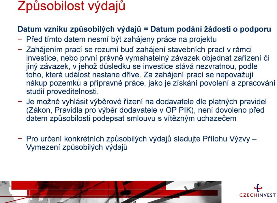 Za zahájení prací se nepovažují nákup pozemků a přípravné práce, jako je získání povolení a zpracování studií proveditelnosti.