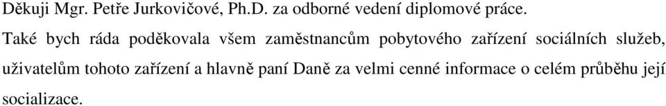 sociálních služeb, uživatelům tohoto zařízení a hlavně paní Daně