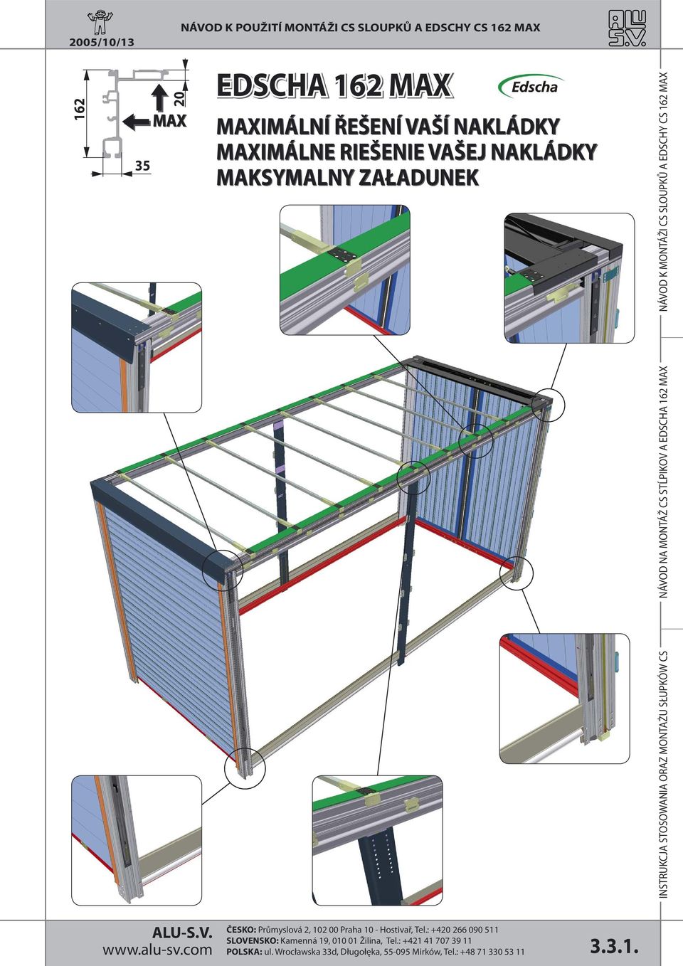 MAX NÁVOD K MONTÁŽI S SLOUPKŮ A EDSHY S MAX ČESKO: Průmyslová, 0 00 Praha 0 - Hostivař, Tel.