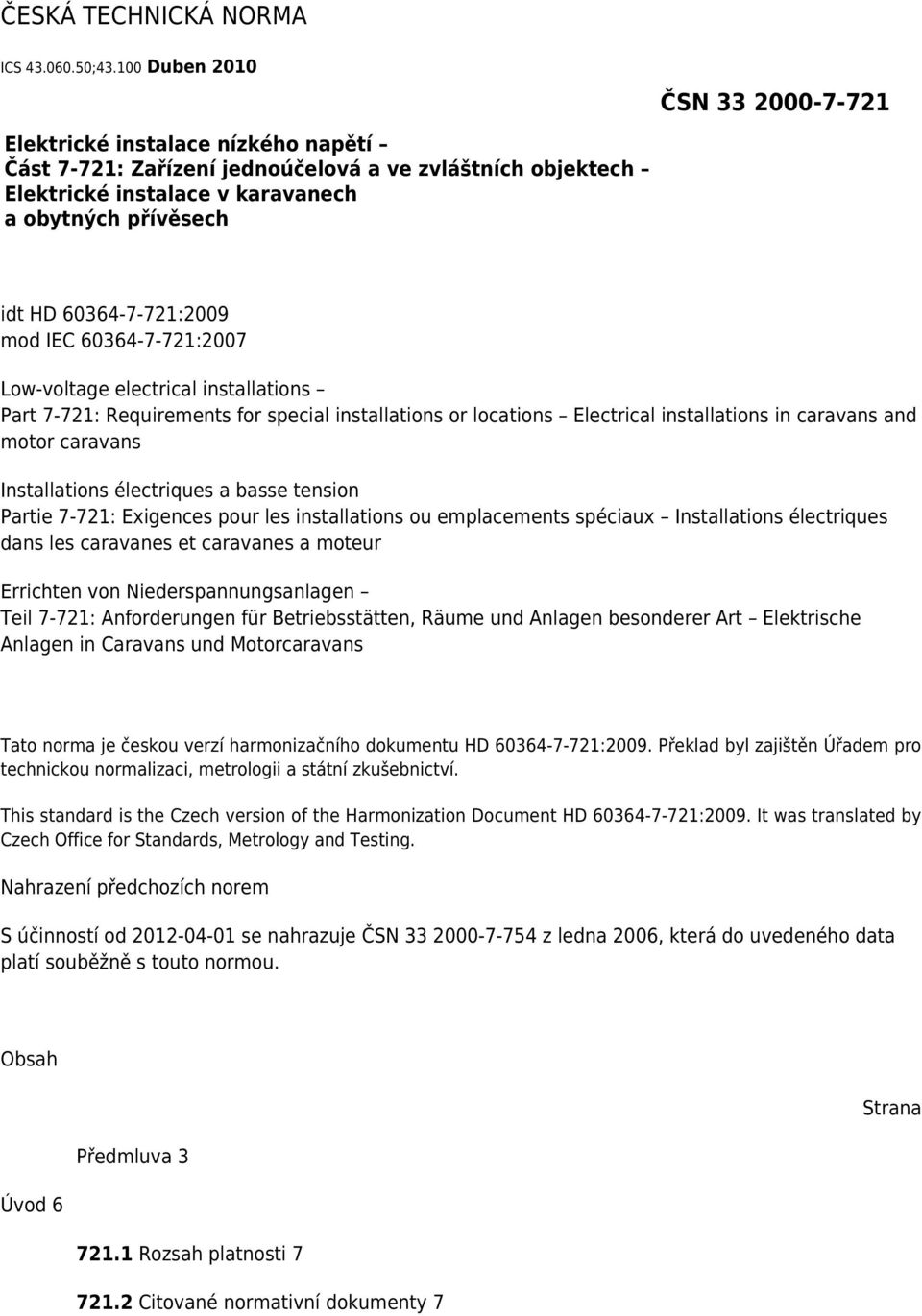 60364-7-721:2009 mod IEC 60364-7-721:2007 Low-voltage electrical installations Part 7-721: Requirements for special installations or locations Electrical installations in caravans and motor caravans