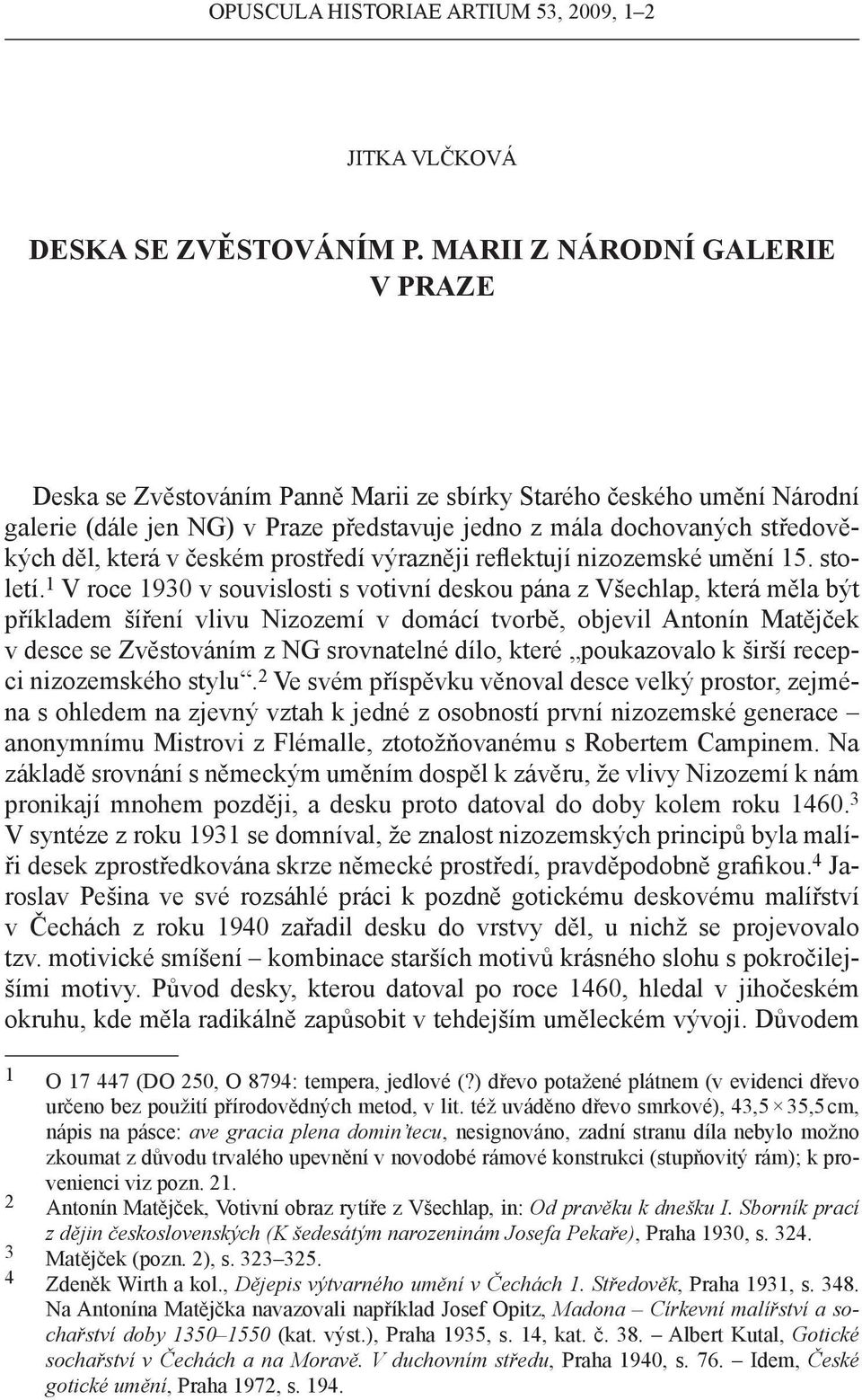 českém prostředí výrazněji reflektují nizozemské umění 15. století.