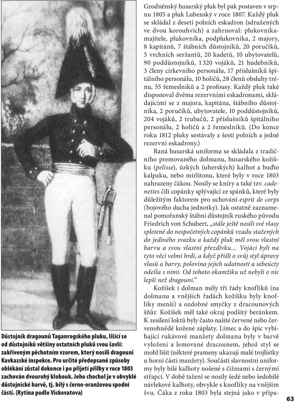 (Rytina podle Viskovatova) Grodněnský husarský pluk byl pak postaven v srpnu 1805 a pluk Lubenský v roce 1807.