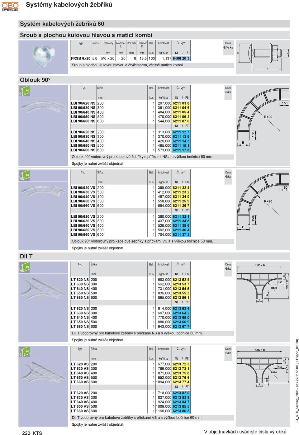 470,000 6211 06 2 LI 90660 NS 600 1 544,000 6211 07 0 R 490 LI 90620 NS 200 1 313,000 6211 12 7 LI 90630 NS 300 1 370,000 6211 13 5 LI 90640 NS 400 1 426,000 6211 14 3 LI 90650 NS 500 1 495,000 6211