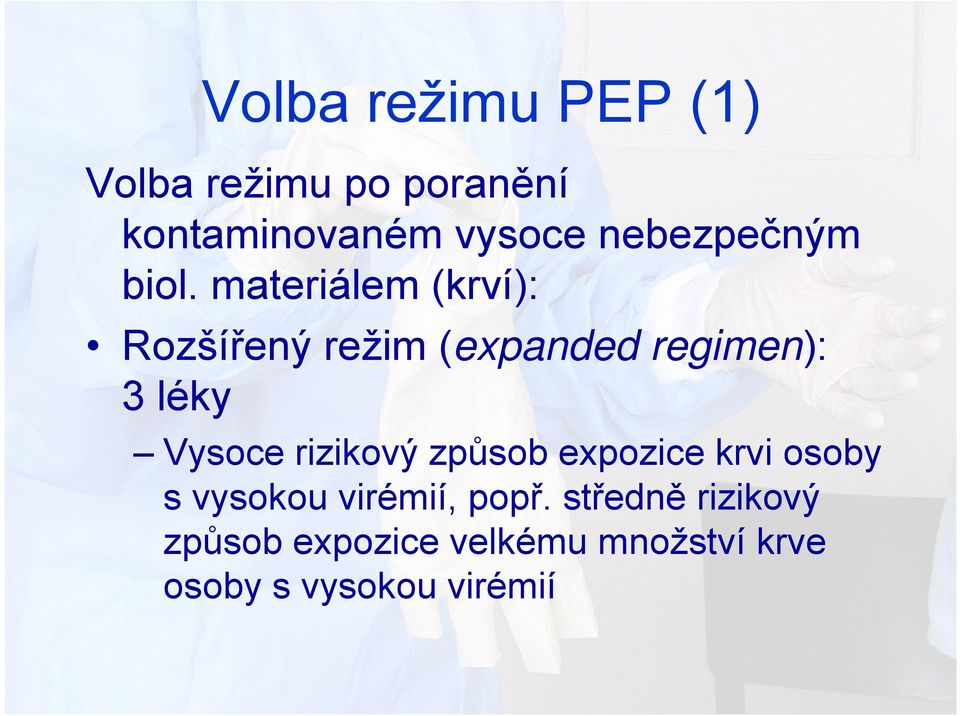 materiálem (krví): Rozšířený režim (expanded regimen): 3 léky Vysoce