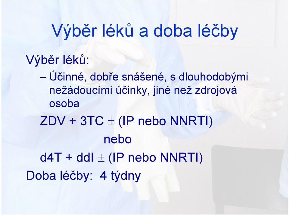 než zdrojová osoba ZDV + 3TC ± (IP nebo NNRTI)