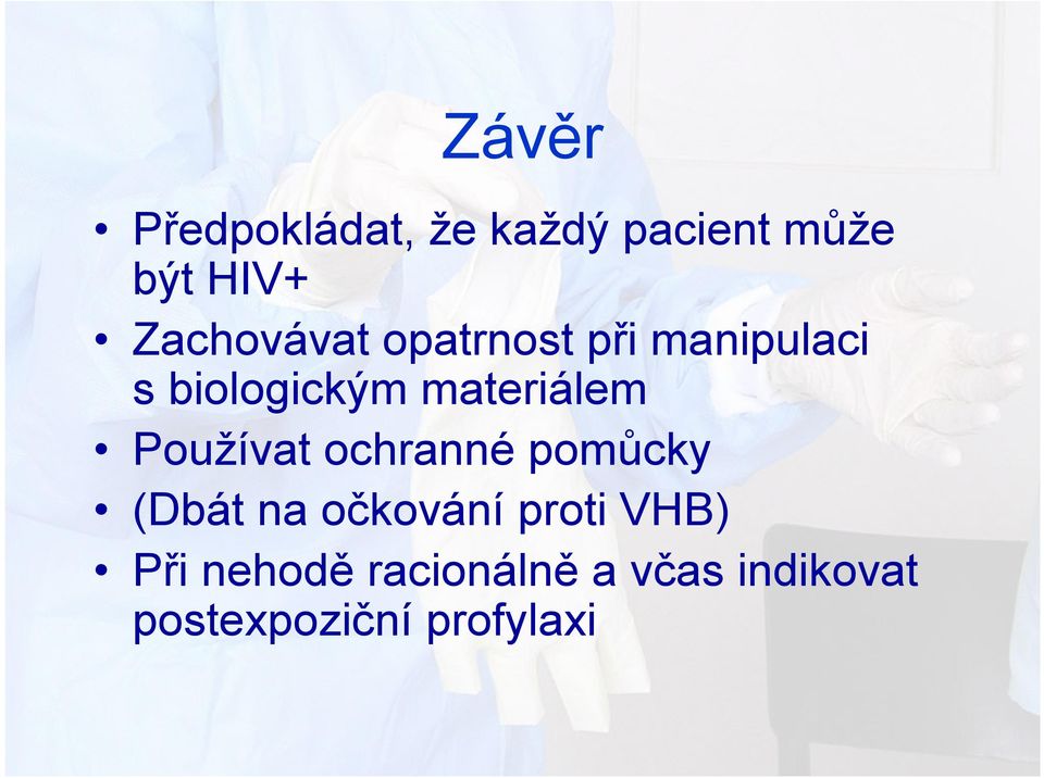 materiálem Používat ochranné pomůcky (Dbát na očkování