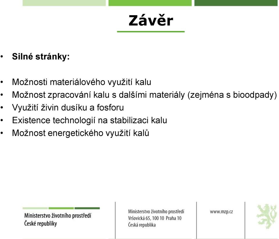 bioodpady) Využití živin dusíku a fosforu Existence