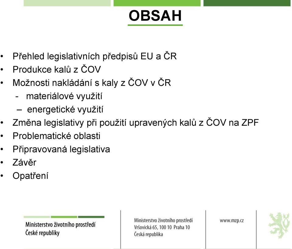 energetické využití Změna legislativy při použití upravených kalů