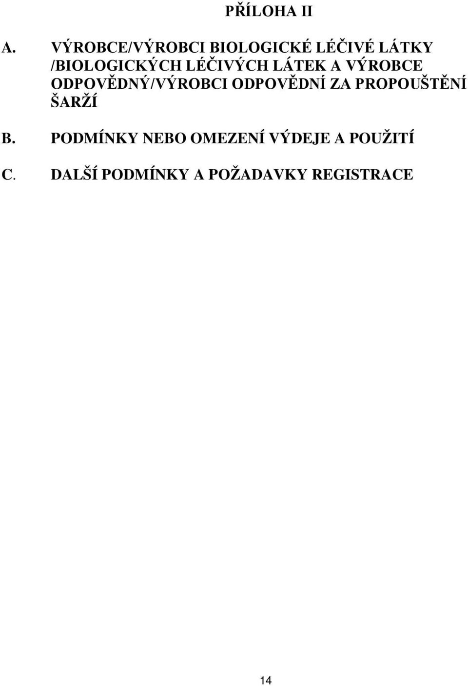 LÉČIVÝCH LÁTEK A VÝROBCE ODPOVĚDNÝ/VÝROBCI ODPOVĚDNÍ ZA
