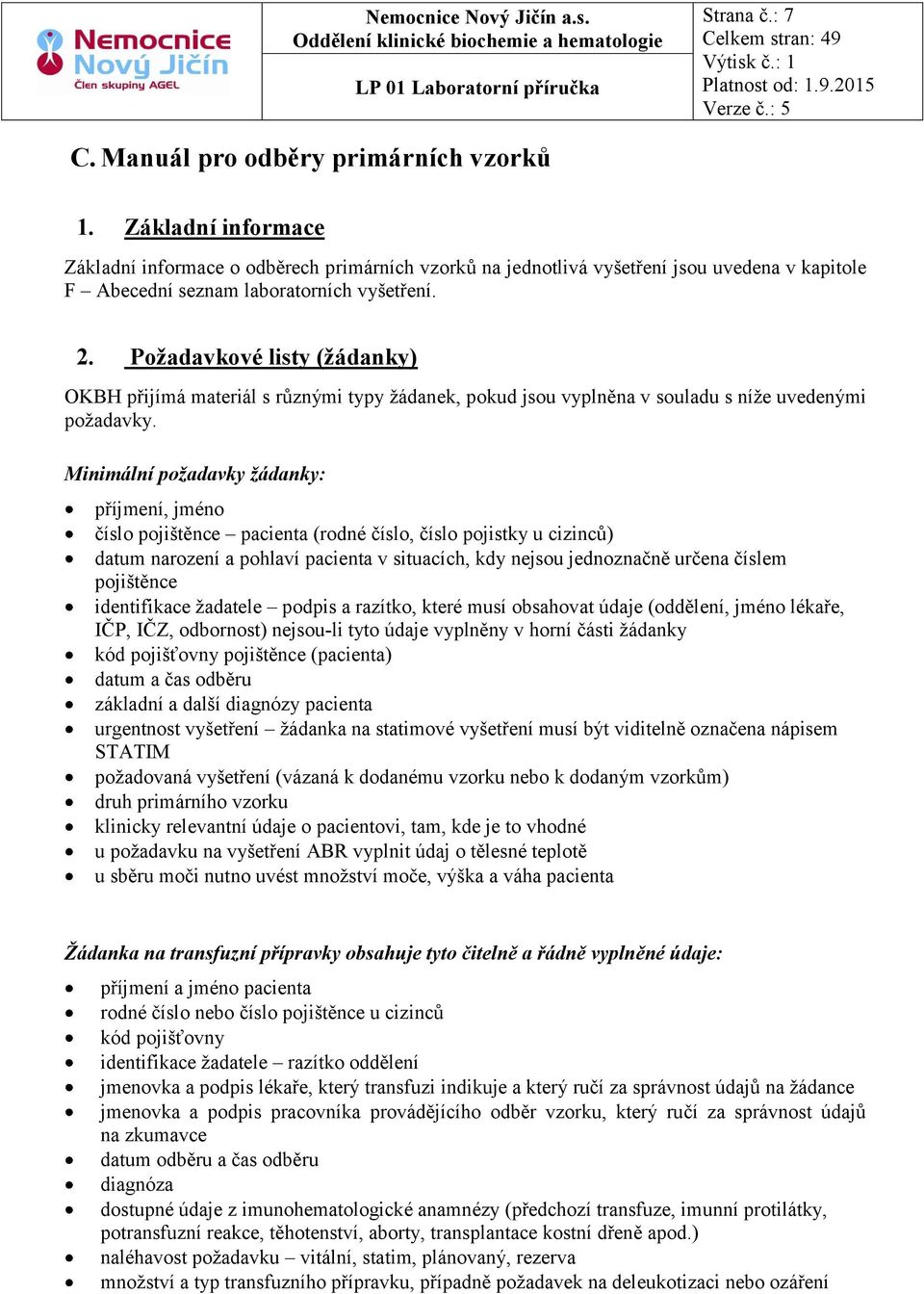 Požadavkové listy (žádanky) OKBH přijímá materiál s různými typy žádanek, pokud jsou vyplněna v souladu s níže uvedenými požadavky.