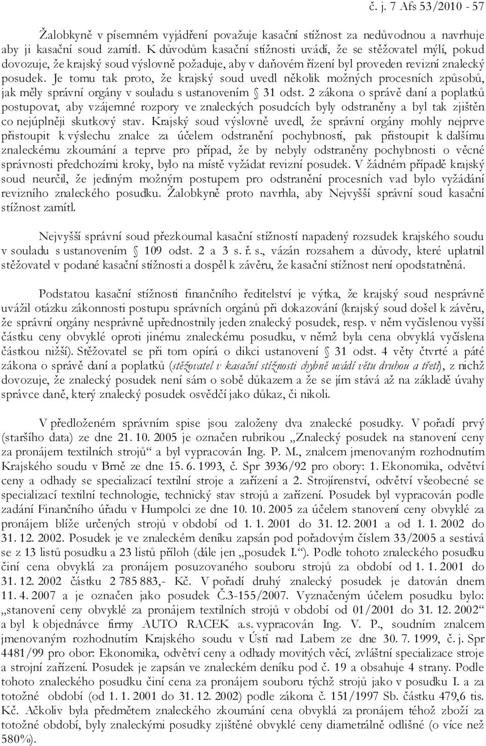 Je tomu tak proto, že krajský soud uvedl několik možných procesních způsobů, jak měly správní orgány v souladu s ustanovením 31 odst.