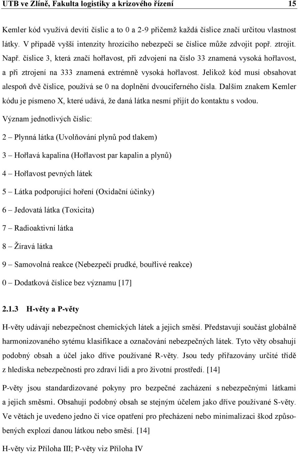 číslice 3, která značí hořlavost, při zdvojení na číslo 33 znamená vysoká hořlavost, a při ztrojení na 333 znamená extrémně vysoká hořlavost.