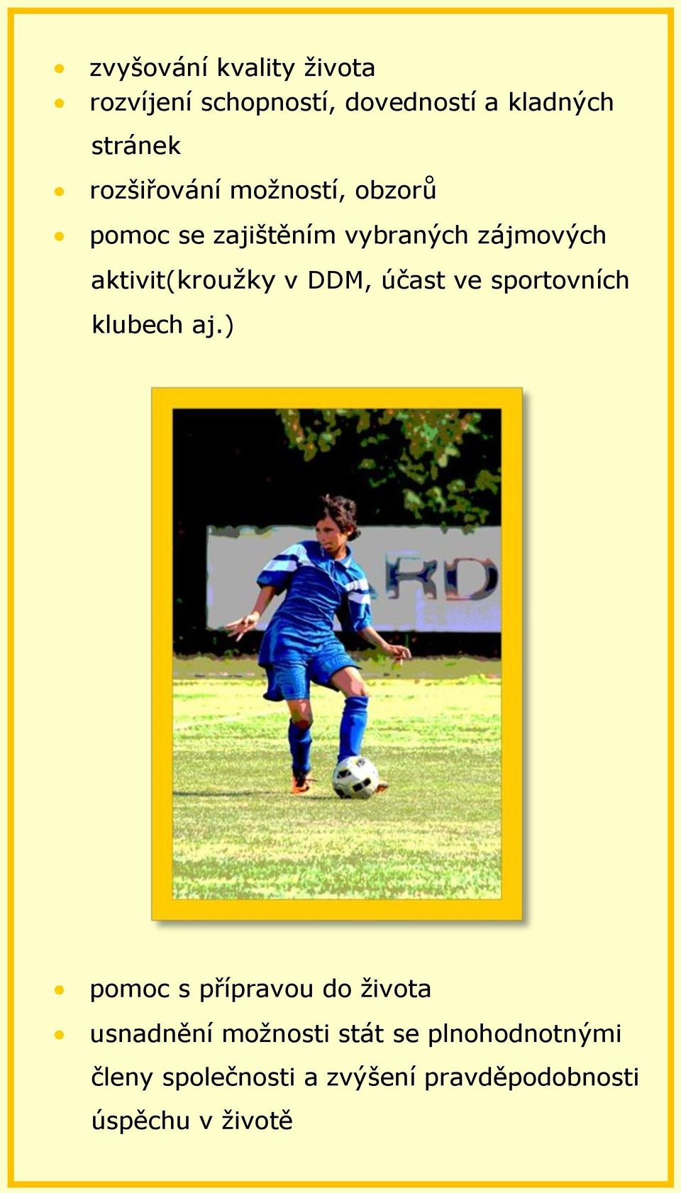 aktivit(kroužky v DDM, účast ve sportovních klubech aj.