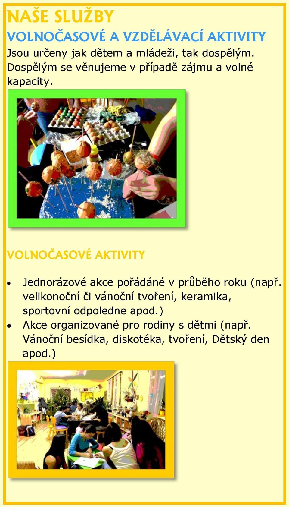 VOLNOČASOVÉ AKTIVITY Jednorázové akce pořádáné v průběho roku (např.