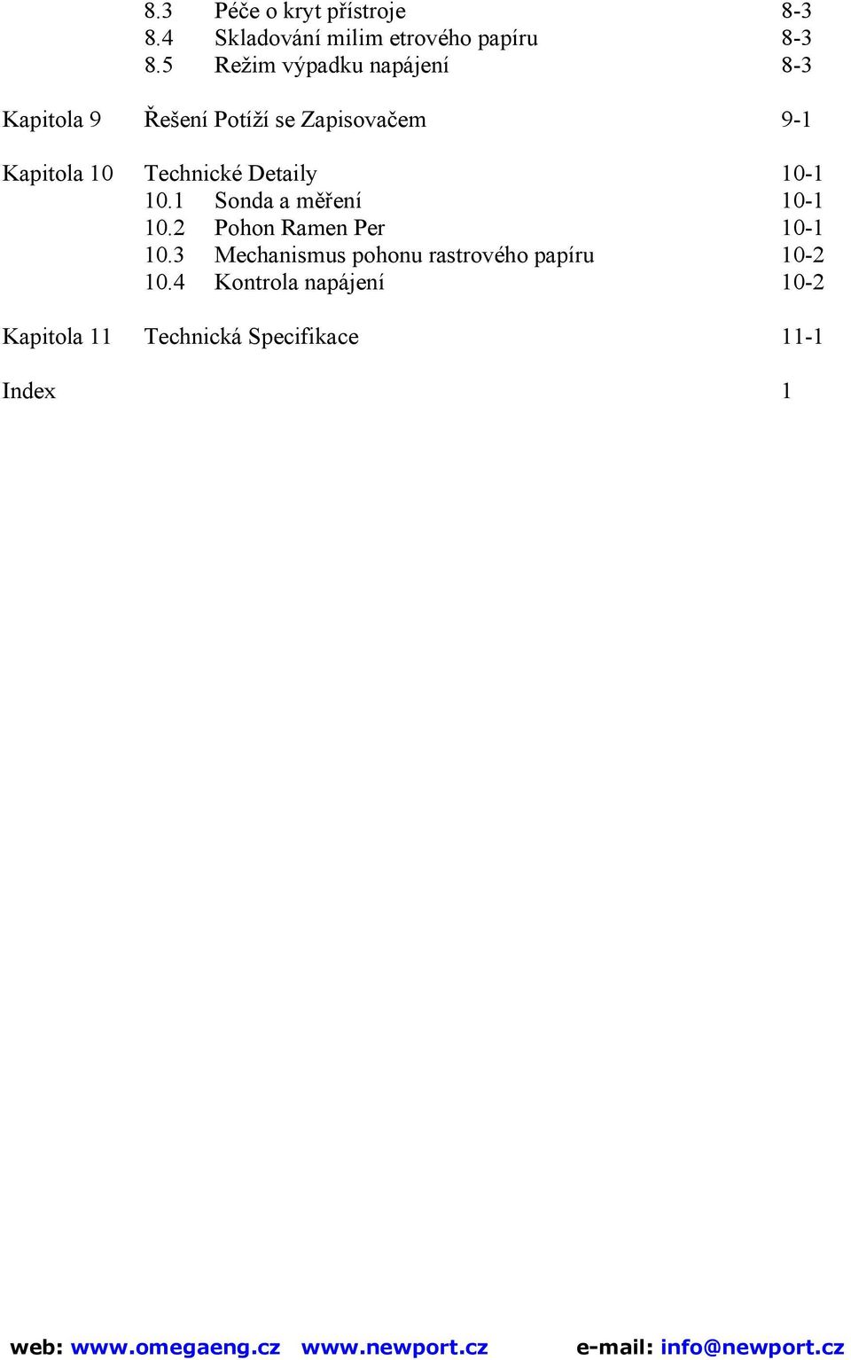 Technické Detaily 10-1 10.1 Sonda a měření 10-1 10.2 Pohon Ramen Per 10-1 10.