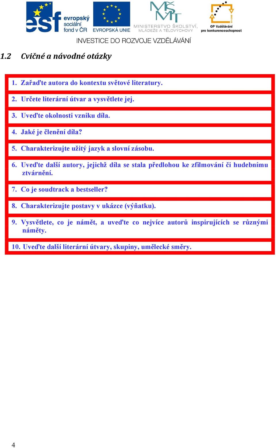 Uveďte další autory, jejichž díla se stala předlohou ke zfilmování či hudebnímu ztvárnění. 7. Co je soudtrack a bestseller? 8.