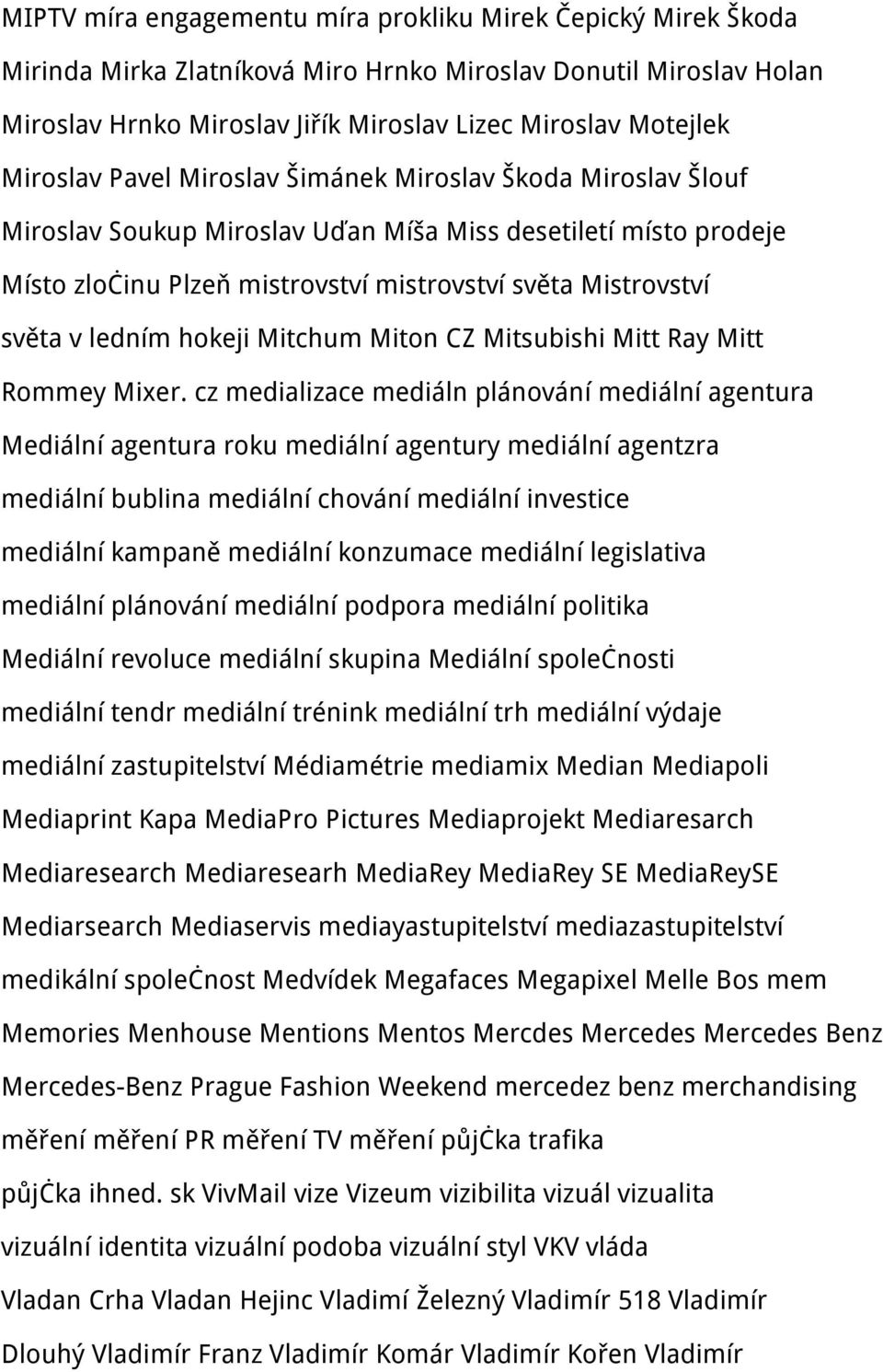 ledním hokeji Mitchum Miton CZ Mitsubishi Mitt Ray Mitt Rommey Mixer.