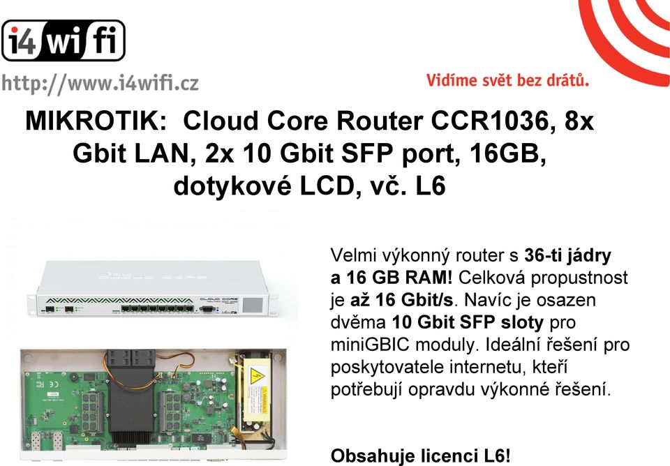 Celková propustnost je až 16 Gbit/s.