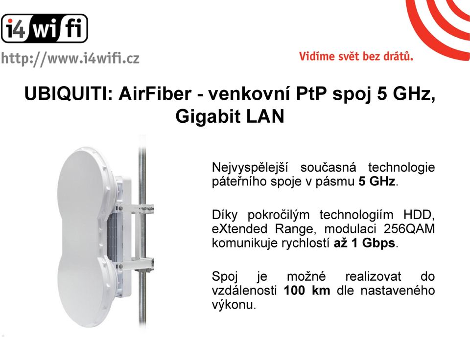 Díky pokročilým technologiím HDD, extended Range, modulaci 256QAM