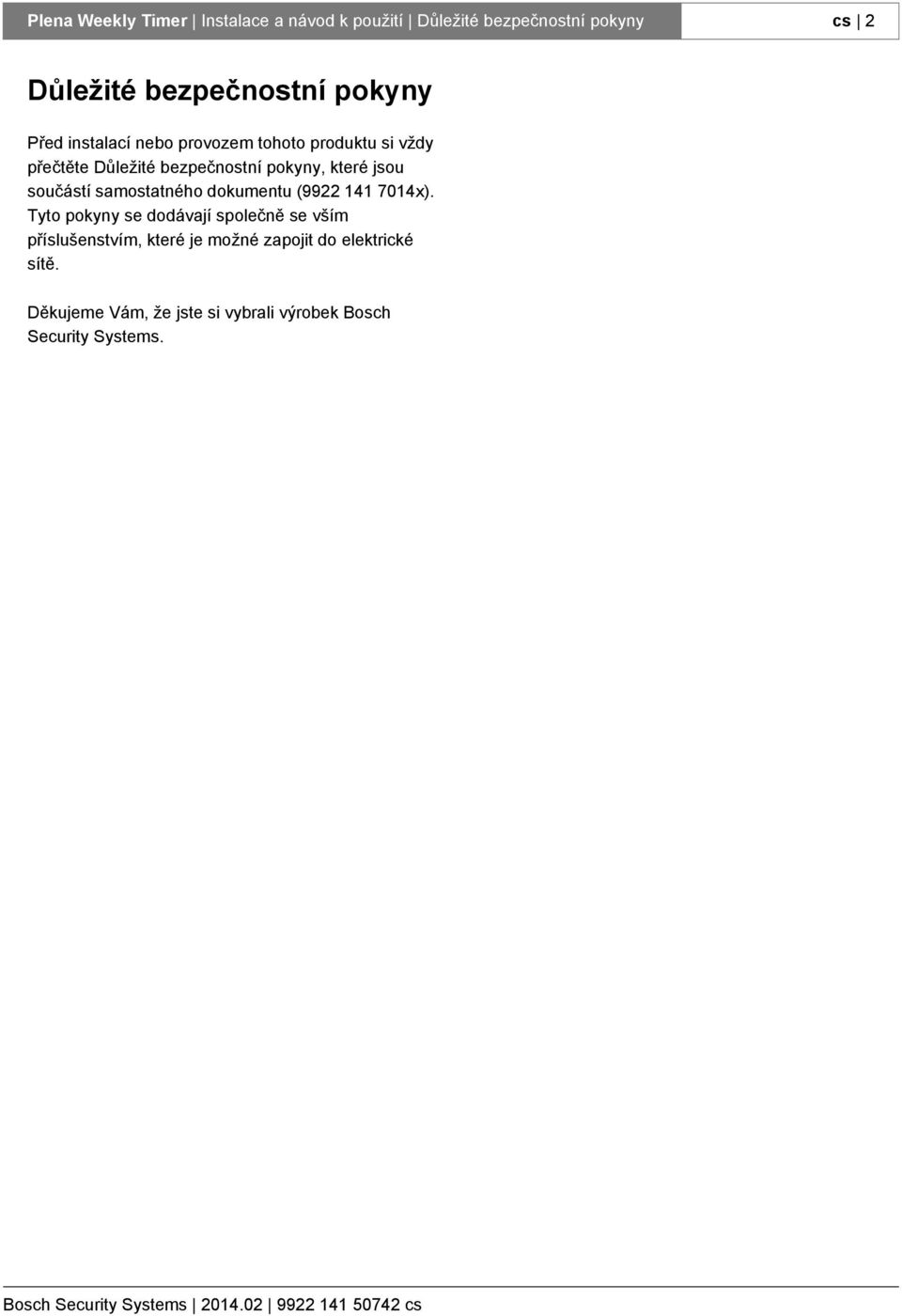 jsou součástí samostatného dokumentu (9922 141 7014x).
