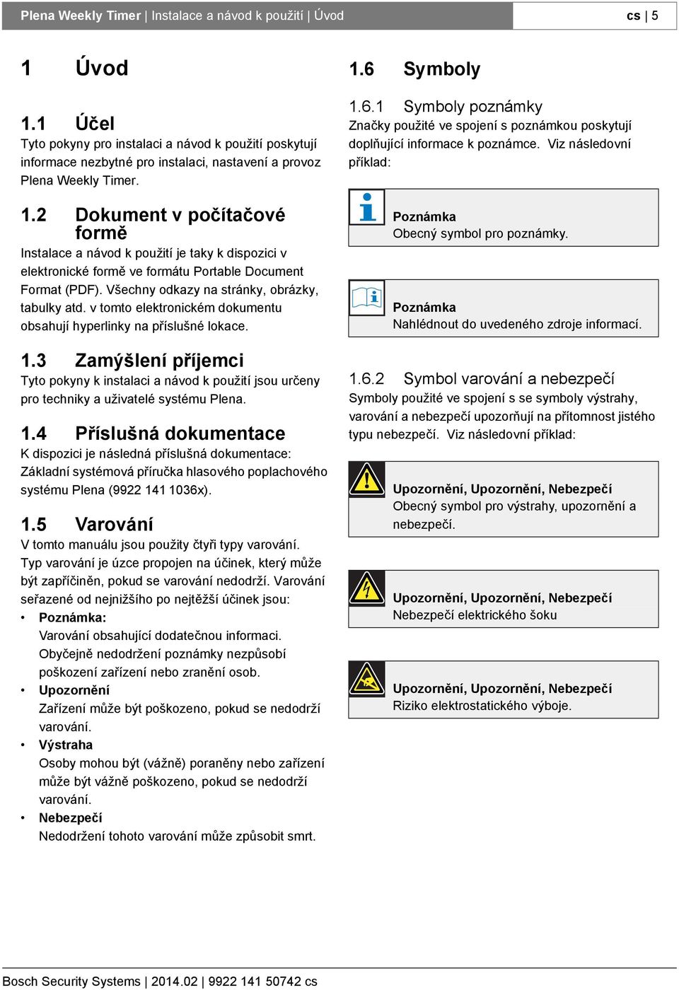 v tomto elektronickém dokumentu obsahují hyperlinky na příslušné lokace. 1.