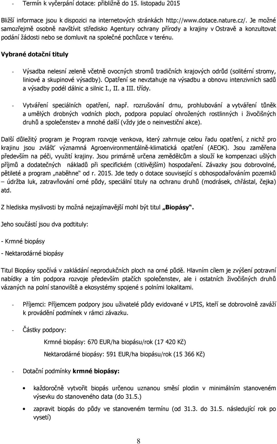 Vybrané dotační tituly - Výsadba nelesní zeleně včetně ovocných stromů tradičních krajových odrůd (solitérní stromy, liniové a skupinové výsadby).