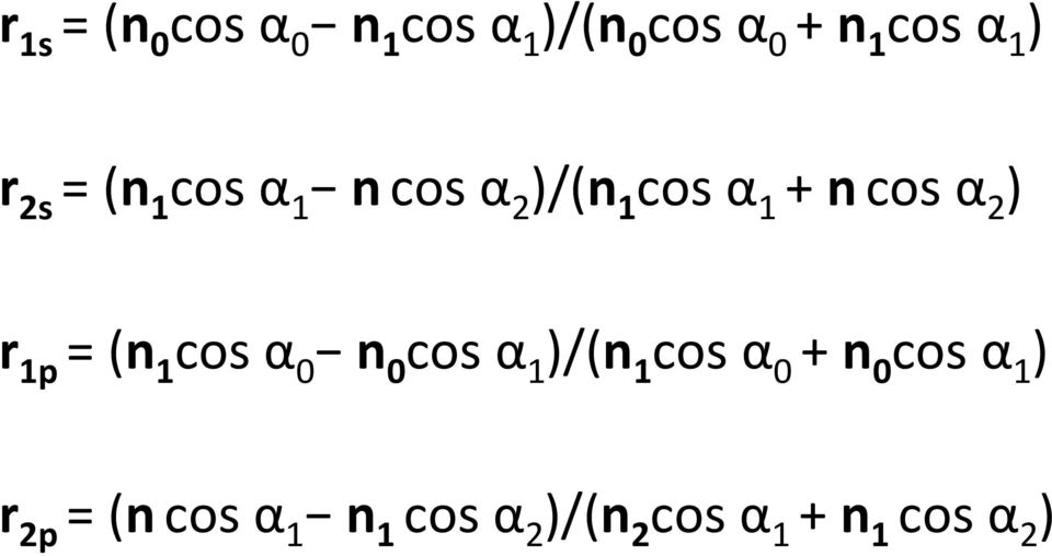 r 1p = (n 1 cos α 0 n 0 cos α 1 )/(n 1 cos α 0 + n 0 cos α 1