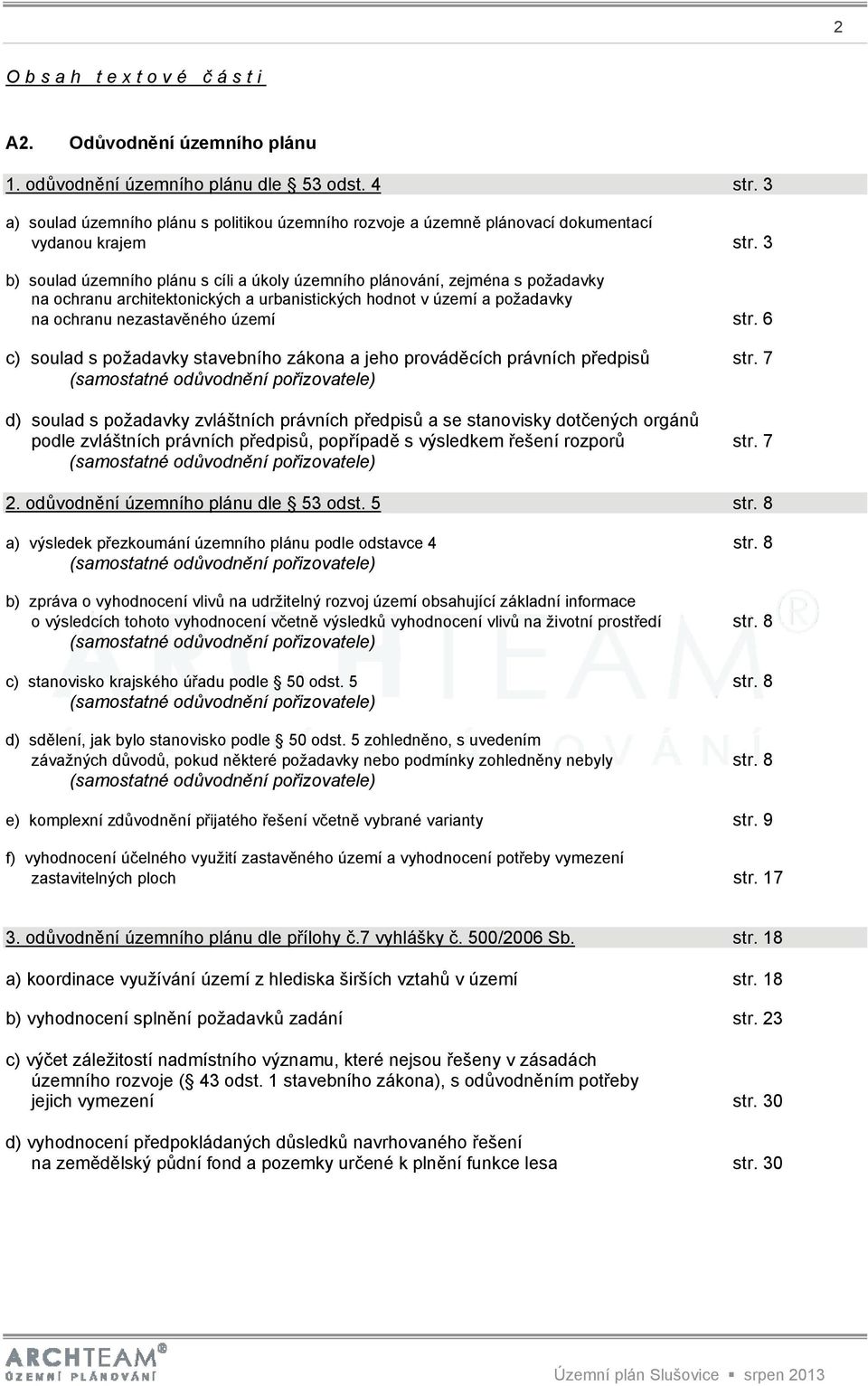 3 b) soulad územního plánu s cíli a úkoly územního plánování, zejména s požadavky na ochranu architektonických a urbanistických hodnot v území a požadavky na ochranu nezastavěného území str.