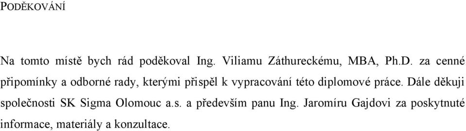 za cenné připomínky a odborné rady, kterými přispěl k vypracování této