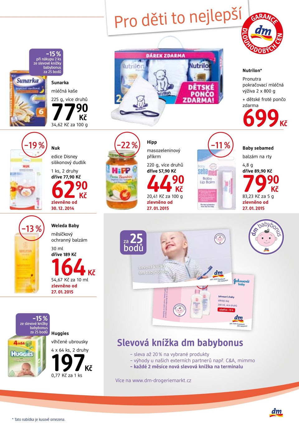 2014 22 % Hipp masozeleninový příkrm 220 g, více druhů dříve 57,90 44 90 20,41 za 100 g 11 % Baby sebamed balzám na rty 4,8 g dříve 89,90 79 90 83,23 za 5 g 13 % 15 % ze slevové knížky babybonus za