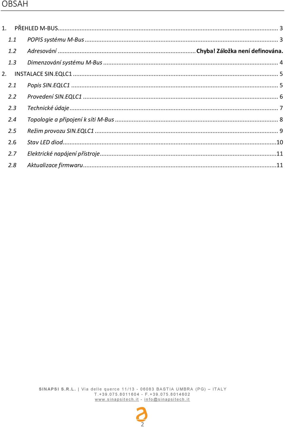 EQLC1... 5 2.2 Provedení SIN.EQLC1... 6 2.3 Technické údaje... 7 2.4 Topologie a pipojení k síti M-Bus.