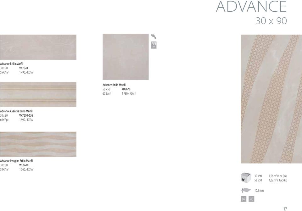 90 VK7670-536 69 / pc 1 990,- Kč/ks Advance Imagina Brillo Marfil 30 x 90 WE8670 58 /m