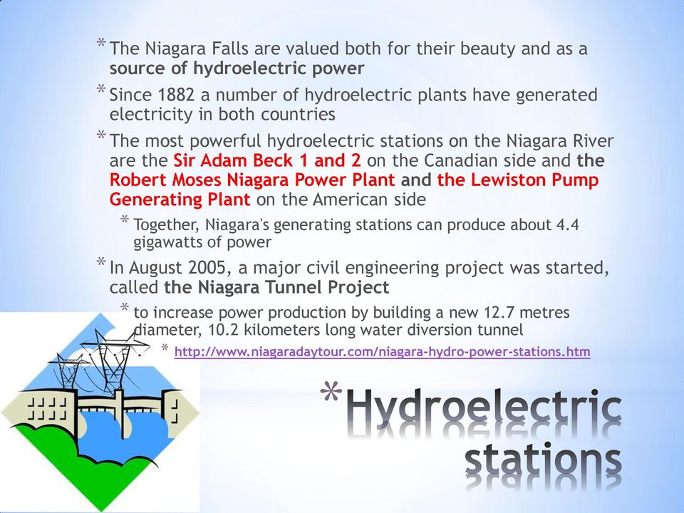 Plant on the American side Together, Niagara's generating stations can produce about 4.