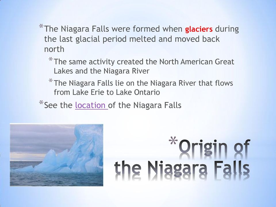 Great Lakes and the Niagara River The Niagara Falls lie on the Niagara
