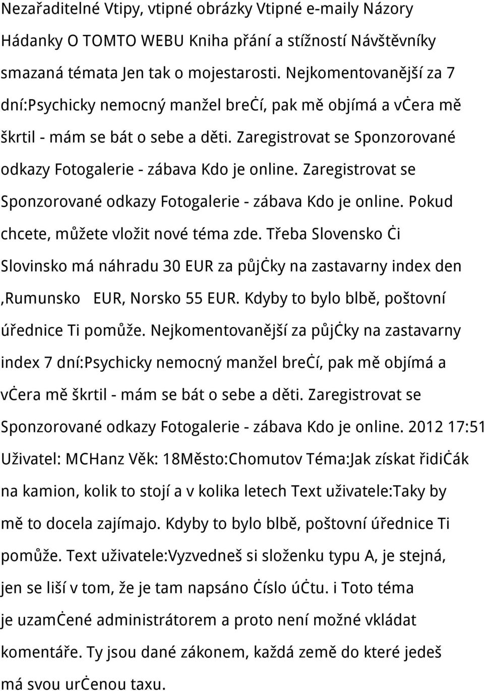 Zaregistrovat se Sponzorované odkazy Fotogalerie - zábava Kdo je online. Pokud chcete, můžete vložit nové téma zde.