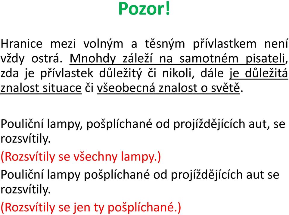 situace či všeobecná znalost o světě.