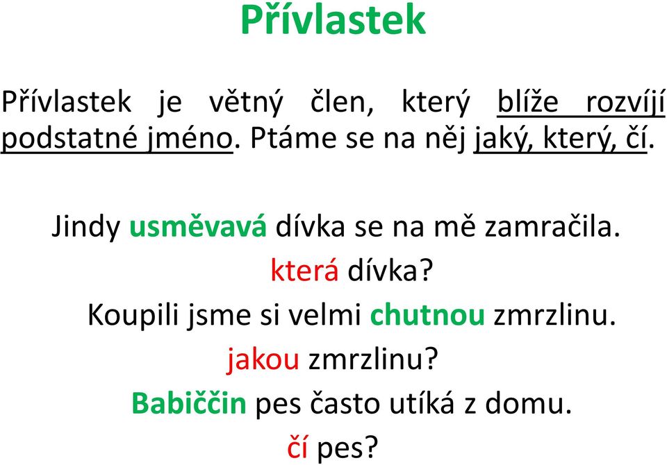 Jindy usměvavá dívka se na mě zamračila. která dívka?