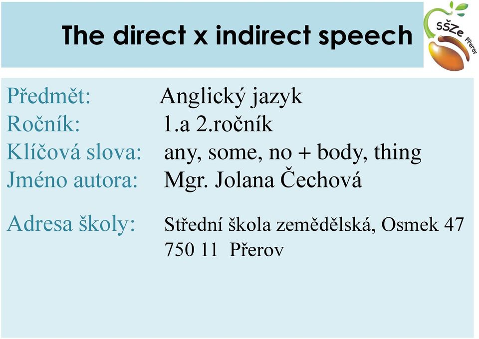 ročník Klíčová slova: any, some, no + body, thing